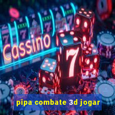 pipa combate 3d jogar